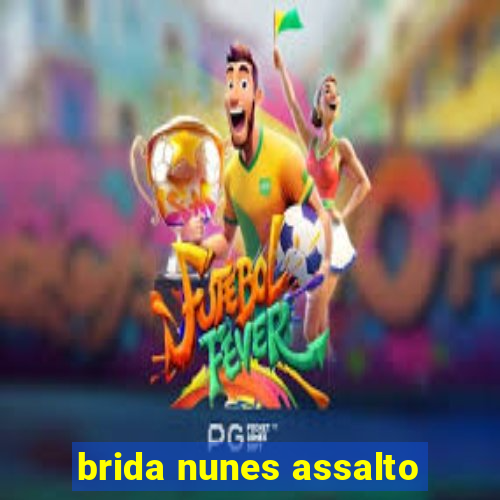 brida nunes assalto