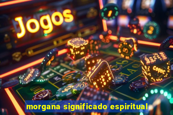 morgana significado espiritual