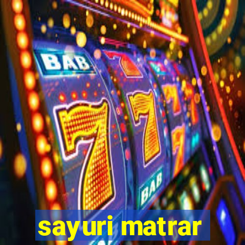 sayuri matrar