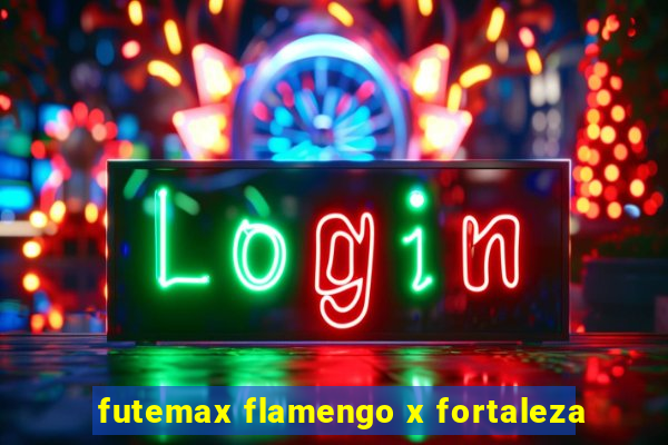 futemax flamengo x fortaleza