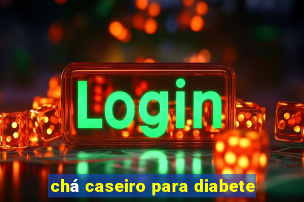 chá caseiro para diabete