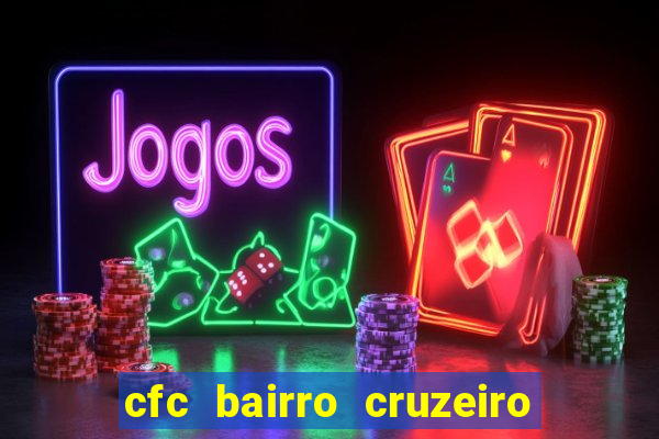 cfc bairro cruzeiro caxias do sul