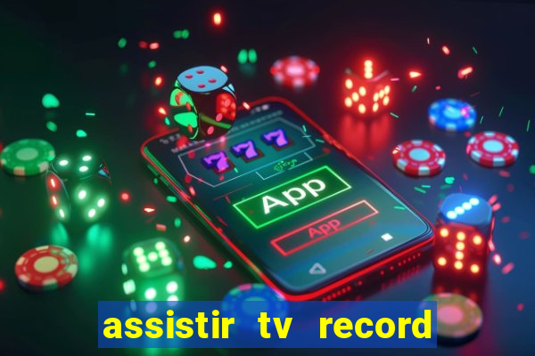 assistir tv record ao vivo