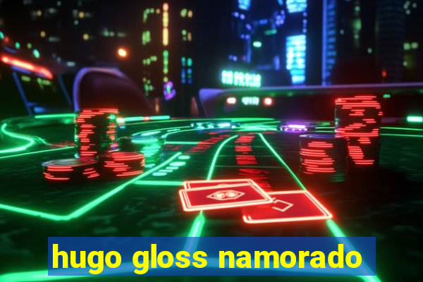 hugo gloss namorado