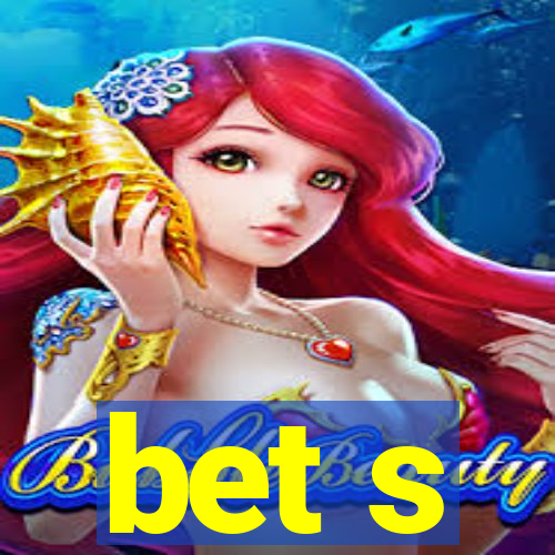 bet s