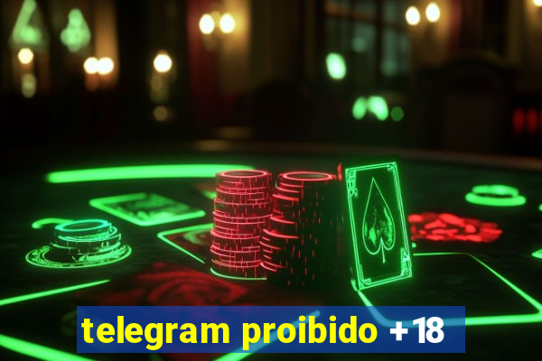 telegram proibido +18