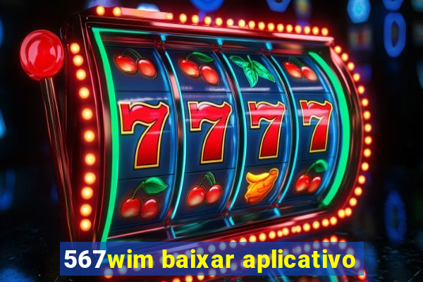 567wim baixar aplicativo