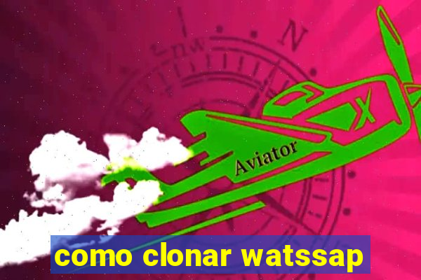 como clonar watssap