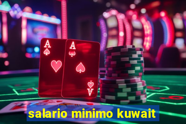 salario minimo kuwait