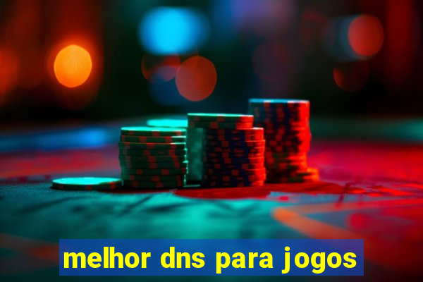 melhor dns para jogos