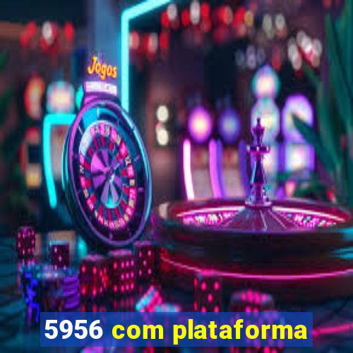 5956 com plataforma