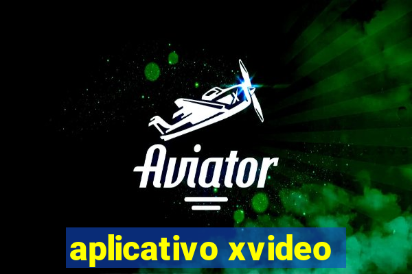 aplicativo xvideo