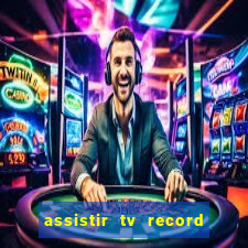 assistir tv record bahia ao vivo agora