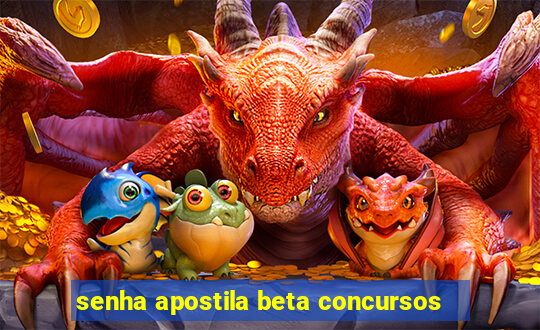 senha apostila beta concursos