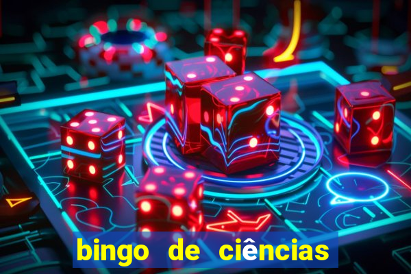 bingo de ciências 8 ano