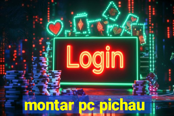 montar pc pichau