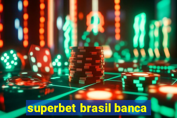 superbet brasil banca