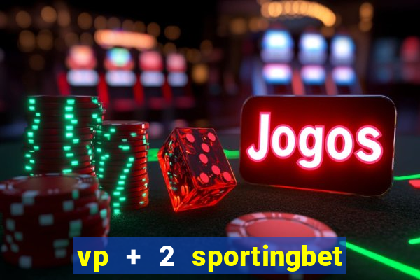 vp + 2 sportingbet o que significa