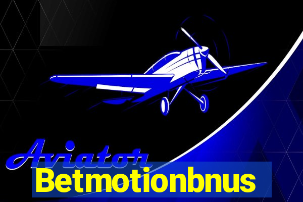 Betmotionbnus