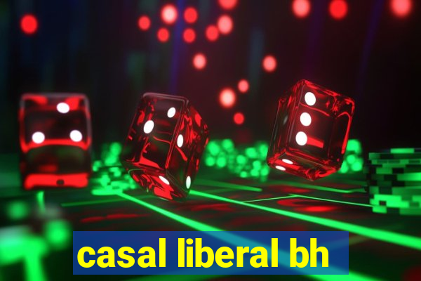 casal liberal bh