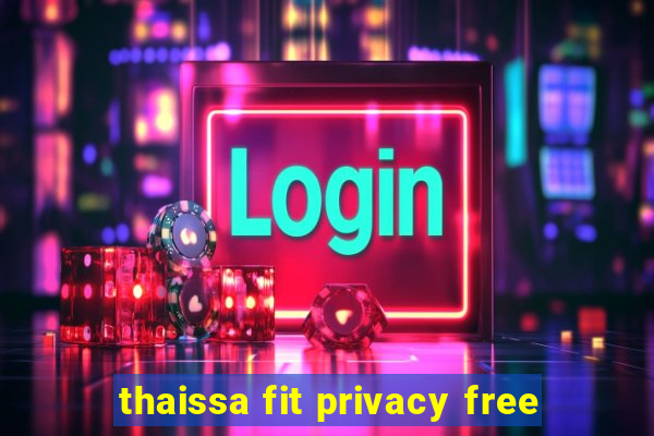 thaissa fit privacy free