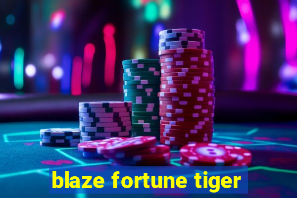 blaze fortune tiger