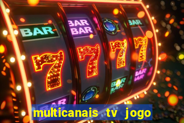 multicanais tv jogo ao vivo