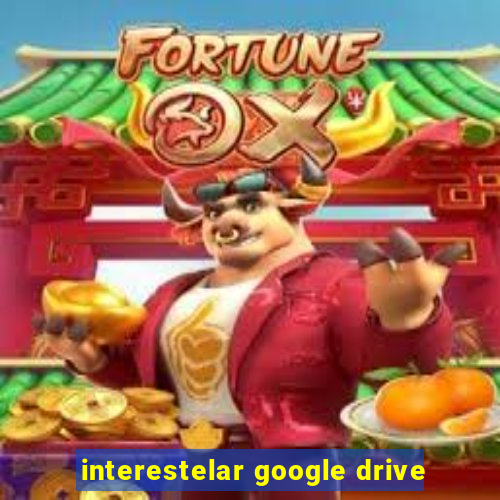 interestelar google drive