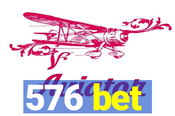 576 bet