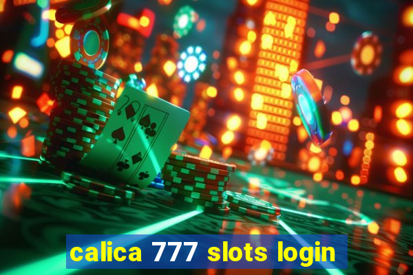 calica 777 slots login