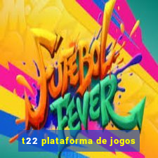 t22 plataforma de jogos