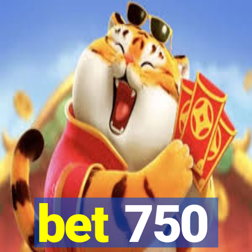 bet 750