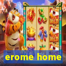 erome home