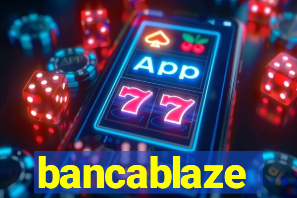 bancablaze