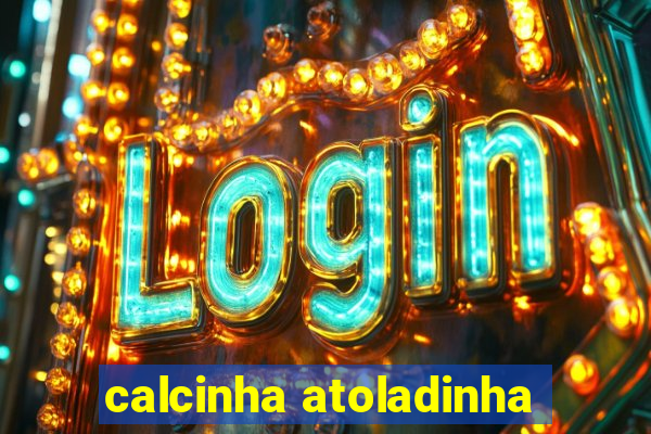 calcinha atoladinha