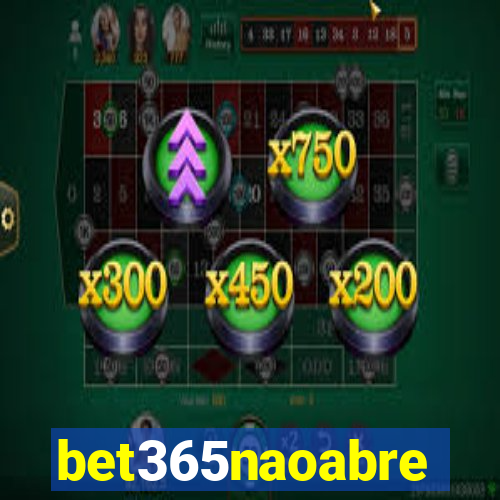 bet365naoabre