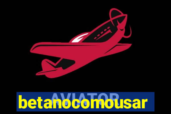 betanocomousar