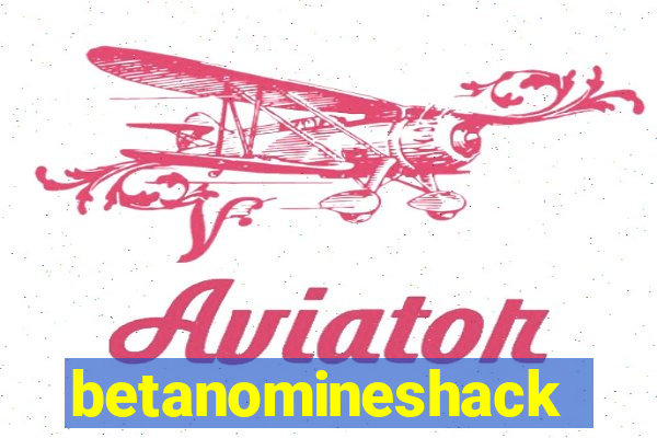 betanomineshack