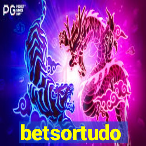 betsortudo