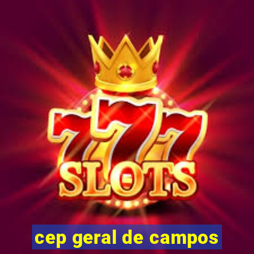 cep geral de campos