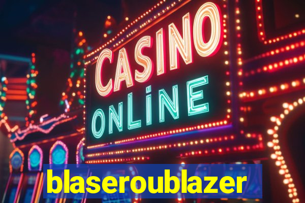 blaseroublazer