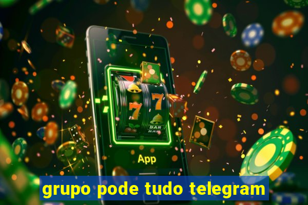 grupo pode tudo telegram