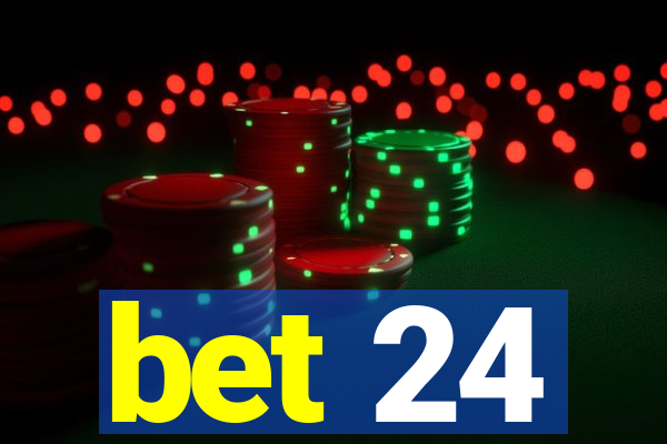 bet 24