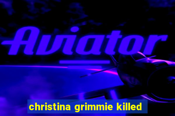 christina grimmie killed