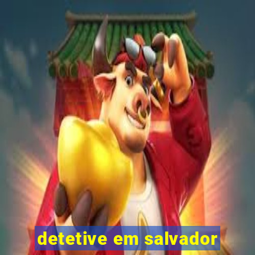 detetive em salvador