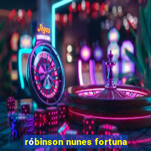 róbinson nunes fortuna