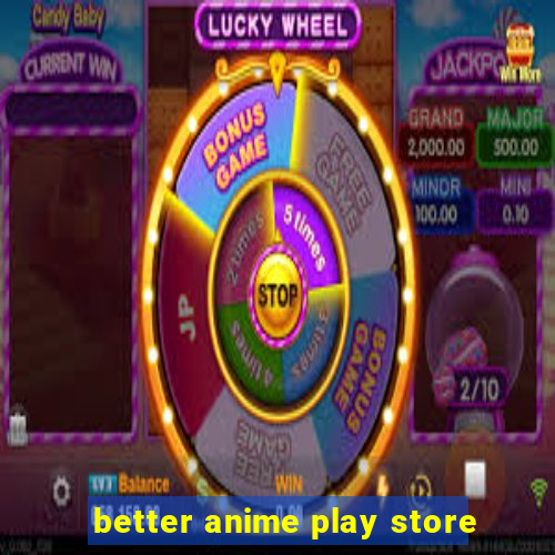 better anime play store