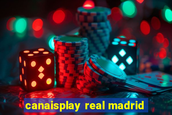 canaisplay real madrid