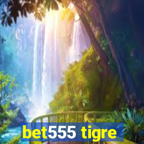 bet555 tigre