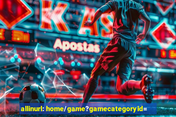 allinurl: home/game?gamecategoryid=